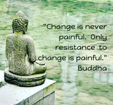 Buddha picture and quote: Change is never painful, only resistance to change is painful.