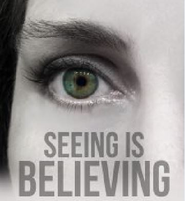 Seeing Is Believing Or Is It? Do You Believe What You See Or Do You See What You Believe? Picture of half a woman's face and focusing on her right eye, which is staring at something.
