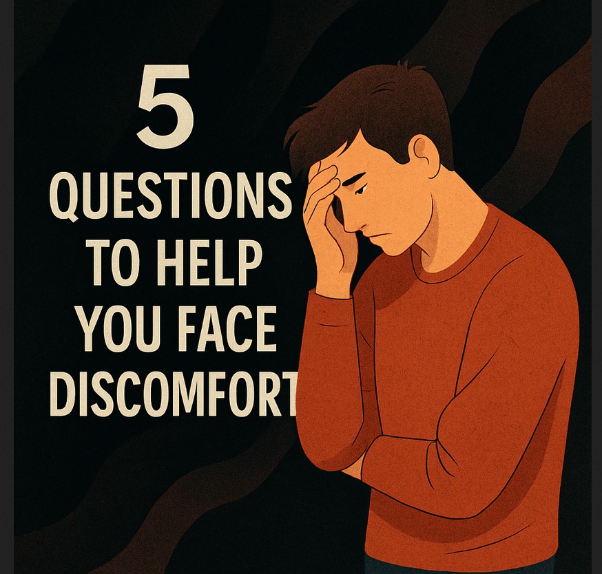 5 QuestionsTo Help You Face Discomfort. Graphic
