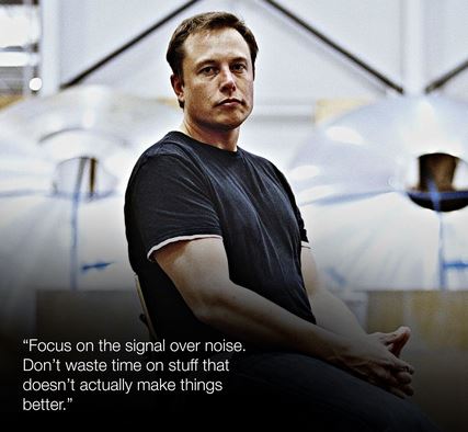 Musk quote: "Focus on signal over noise."