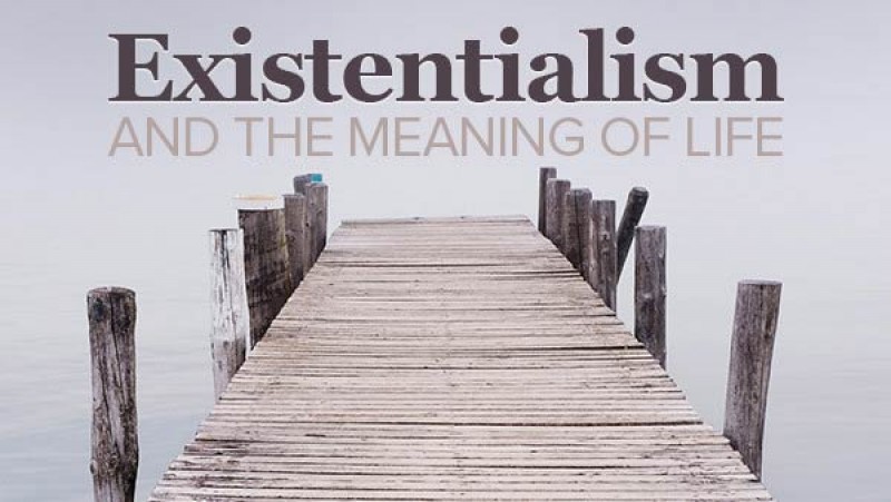 Existentialism and the meaning of life.