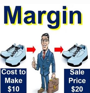 Margin - Sale price less cost to make.