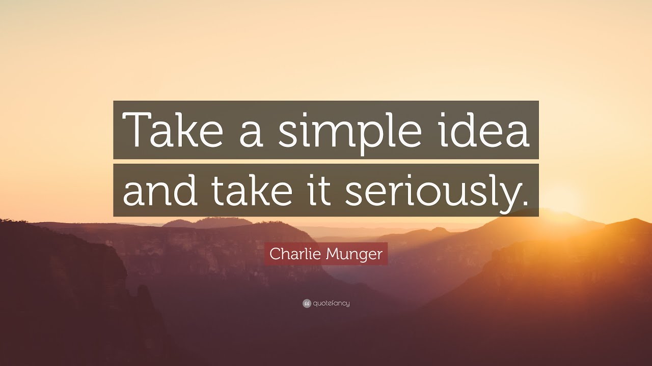 Take A Simple Idea And Take It Seriously