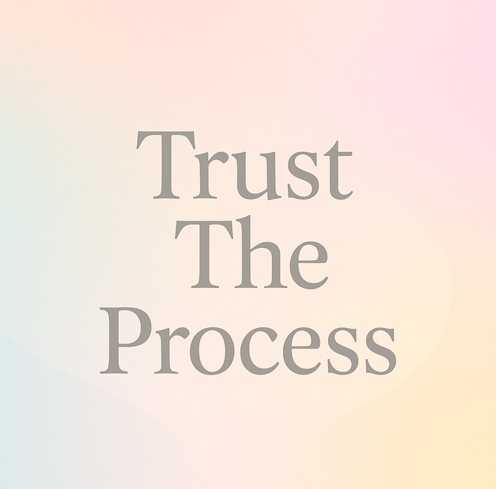 What It Means To Trust The Process. Graphic